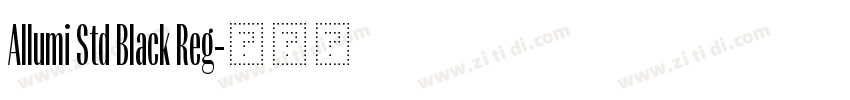 Allumi Std Black Reg字体转换 Allumi Std Black Reg字体转换